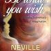 Be What You Wish BY Neville goddard