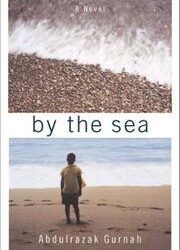 By the Sea Novel Summary by Abdulrazak Gurnah