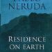 Residence on Earth Novel Summary by Pablo Neruda