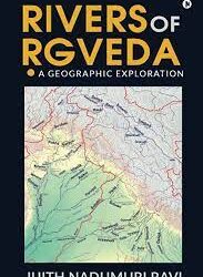 Rivers of Rgveda A Geographic Exploration