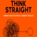 Think Straight Change your thoughts by Darius Foroux