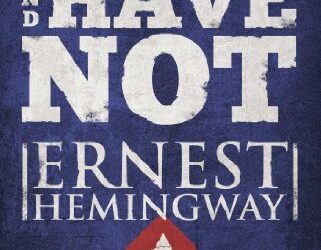 To Have and Have Not Summary by Ernest Hemingway