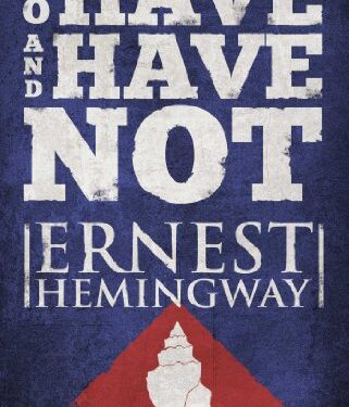 To Have and Have Not Summary by Ernest Hemingway
