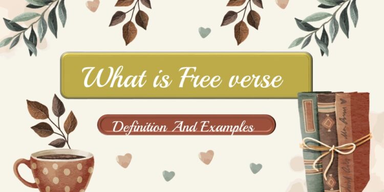 What is Free verse Definition And Examples