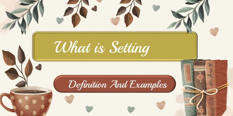 What is Setting Definition And Examples