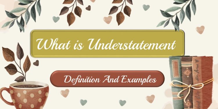 What is Understatement Definition And Examples