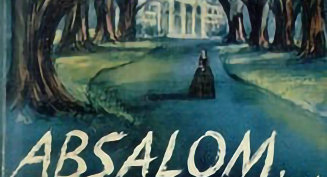 Absalom, Absalom Novel Summary by William Faulkner