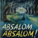 Absalom, Absalom Novel Summary by William Faulkner