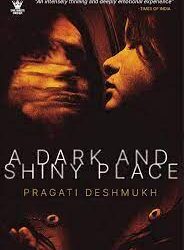 A Dark and Shiny Place by Pragati Deshmukh