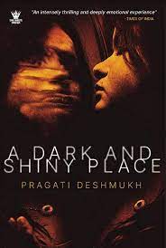 A Dark and Shiny Place by Pragati Deshmukh