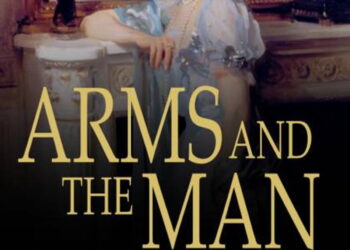 Arms and the Man by George Bernard Shaw