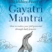 The Hidden Power of Gayatri Mantra by Om Swami