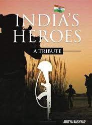 India's Heroes A Tribute by Aditya Kashyap