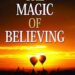 The Magic of Believing by Claude M. Bristol