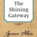 The Shining Gateway by James Allen