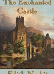 The Enchanted Castle by E. Nesbit