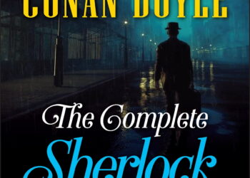 The Complete Sherlock Holmes by Arthur Conan Doyle