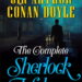 The Complete Sherlock Holmes by Arthur Conan Doyle