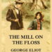 The Mill on the Floss by George Eliot