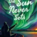 Where The Sun Never Sets by Stuti Changle