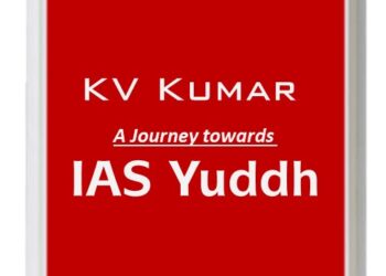 KV Kumar A Journey towards IAS Yuddh by NISHA KHAN