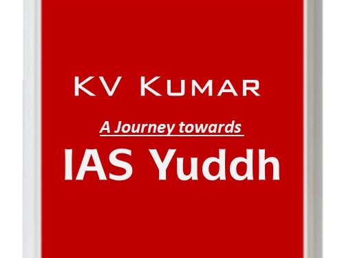 KV Kumar A Journey towards IAS Yuddh by NISHA KHAN