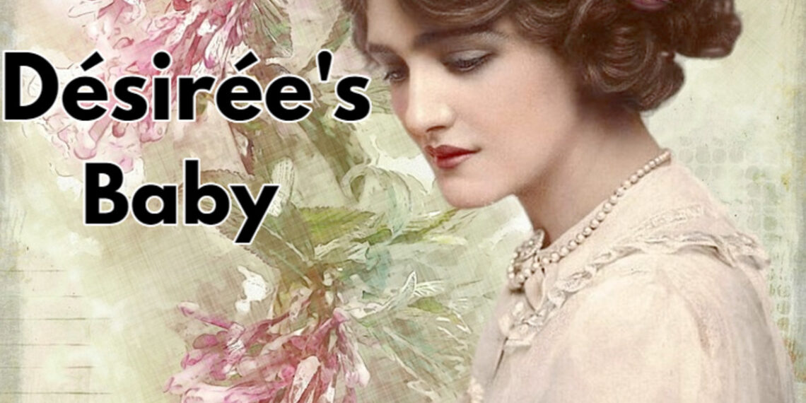An Evaluation of Desiree's Baby Summary by Kate Chopin