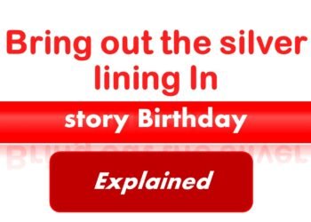 Bring out the silver lining in the story Birthday