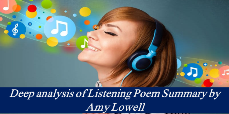 Deep analysis of Listening Poem Summary by Amy Lowell