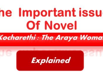 Discuss the important issues depicted in the novel Kocharethi : The Araya Woman