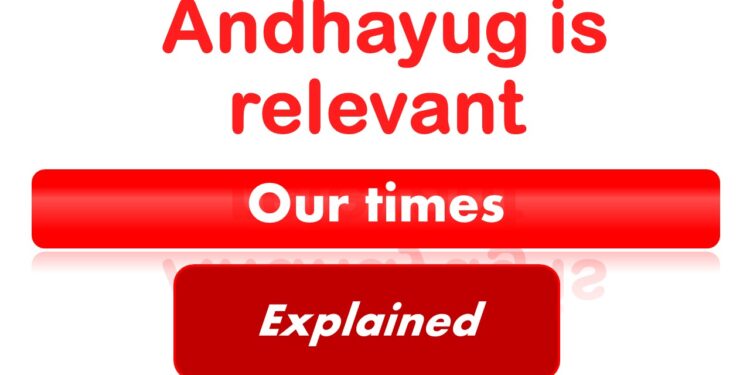 Explain with examples how Andhayug is relevant to our times