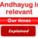 Explain with examples how Andhayug is relevant to our times