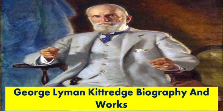 George Lyman Kittredge Biography And Works