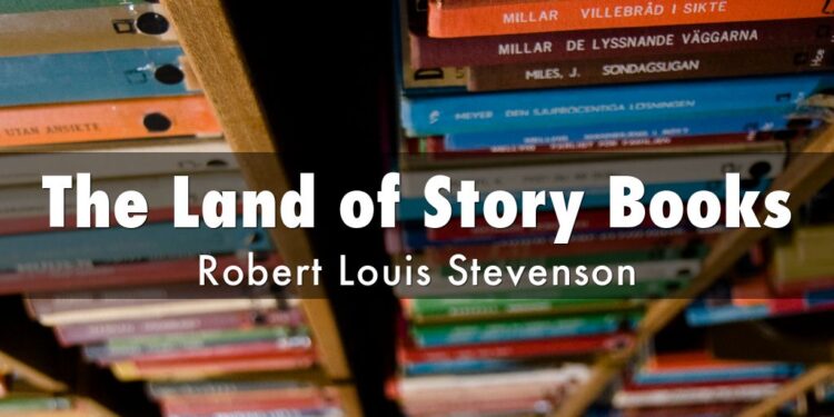 The Land of Story-Books Poem Summary By Robert Louis Stevenson