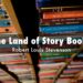 The Land of Story-Books Poem Summary By Robert Louis Stevenson