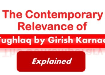 The Contemporary Relevance of Tughlaq by Girish Karnad