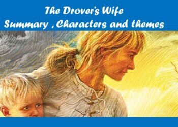 The Drover’s Wife by Henry Lawson Summary ,Characters and themes