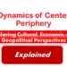 The Dynamics of Center and Periphery Its Exploring Cultural, Economic, and Geopolitical Perspectives