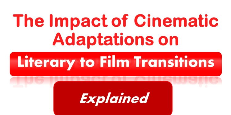 The Impact of Cinematic Adaptations on Narrative Perspective Of A Study of Literary to Film Transitions