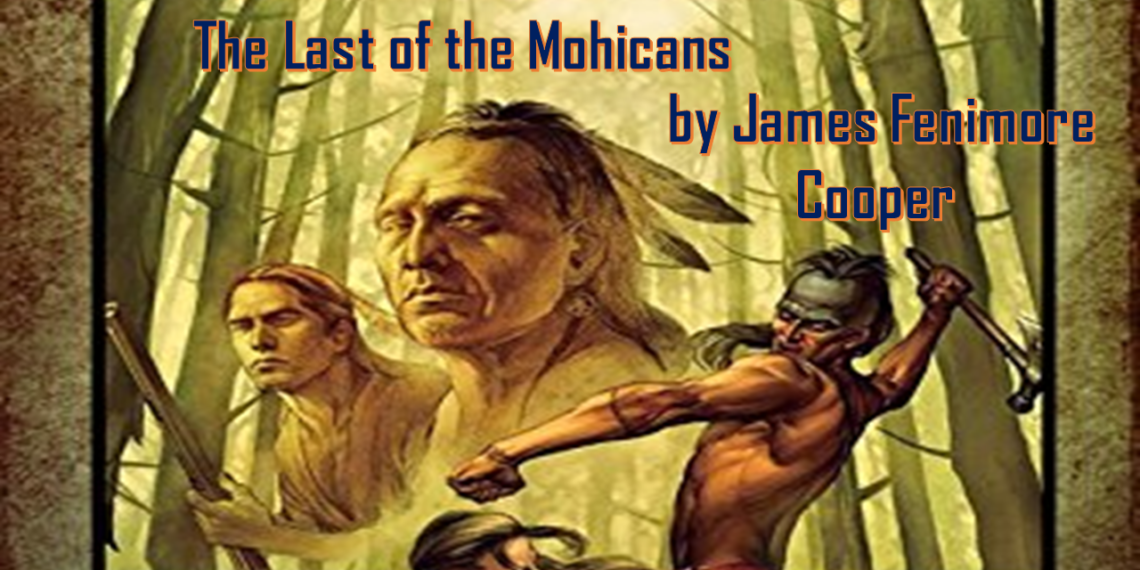 The Last of the Mohicans Summary by James Fenimore Cooper