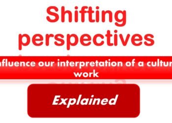 What do you understand by shifting perspectives and how does it influence our interpretation of a cultural work