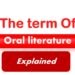 What do you understand by the term oral literature