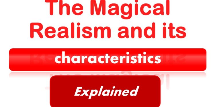 What is magical realism and its characteristics