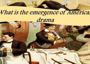 What is the emergence of American drama