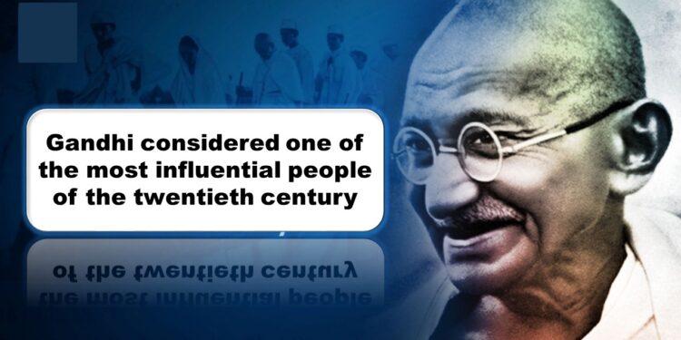 Why is gandhi considered one of the most influential people of the twentieth century