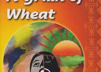 A Grain of Wheat by Ngugi wa Thiong'o Plot Summary