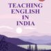 What is the status of English teaching in India