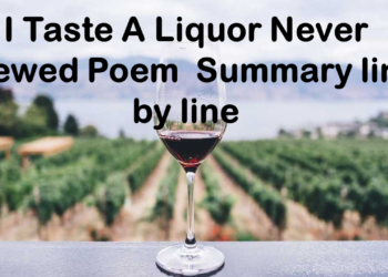 I Taste A Liquor Never Brewed Poem summary line by line