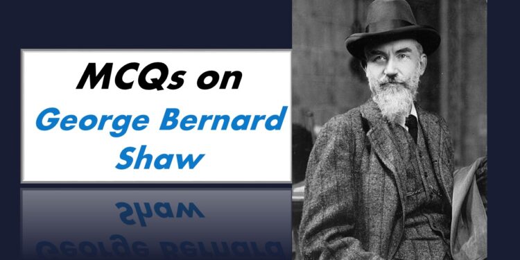 MCQs in George Bernard Shaw