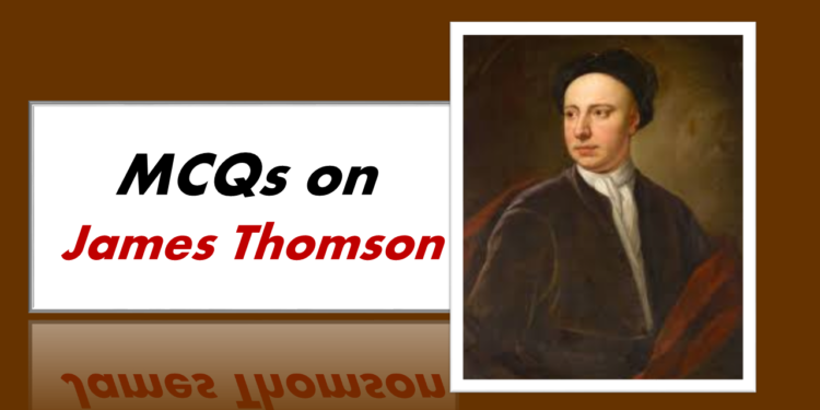 MCQs on James Thomson